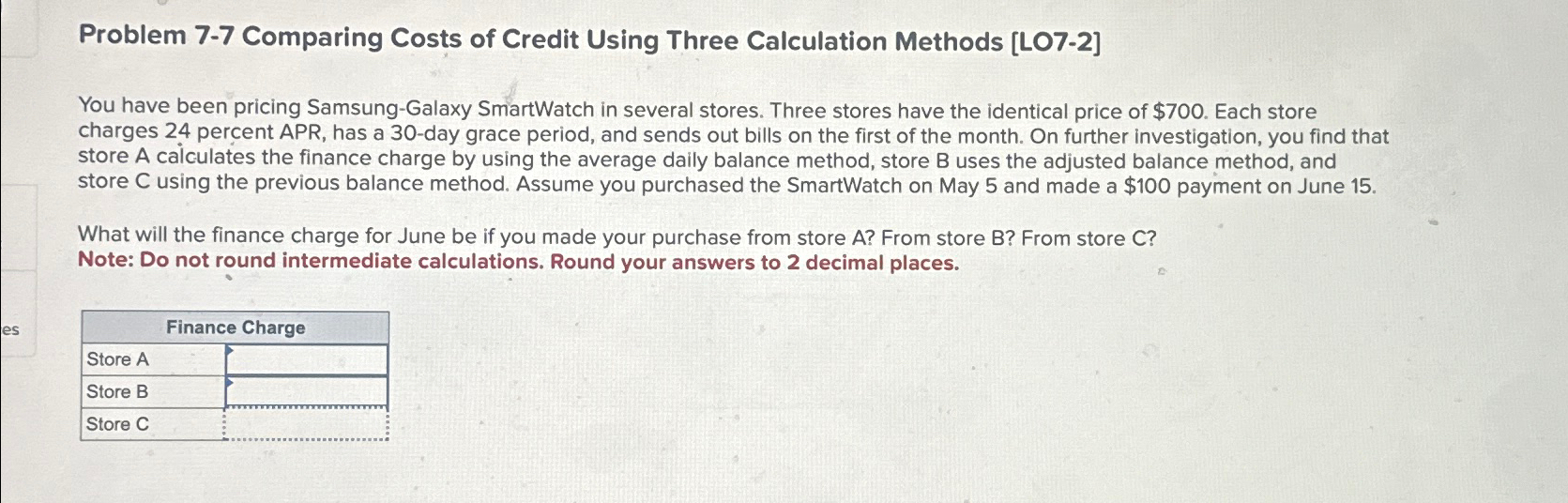 Problem 7-7 Comparing Costs of Credit Using Three Calculation Methods [LO7-2] You