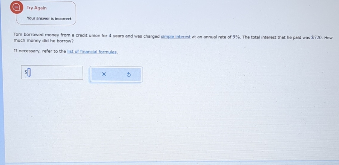 Try Again Your answer is incorrect. Tom borrowed money from a credit