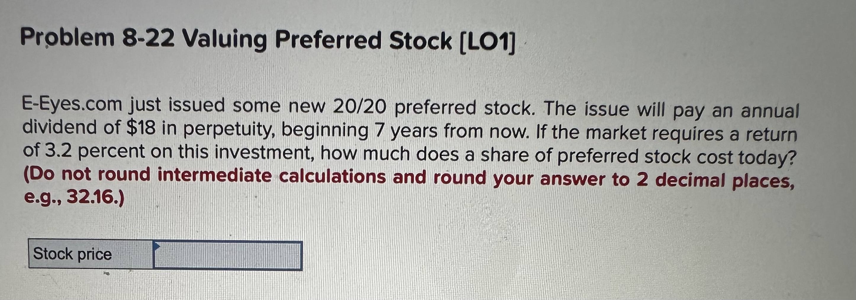 Problem 8-22 Valuing Preferred Stock [LO1] E-Eyes.com just issued some new 20/20