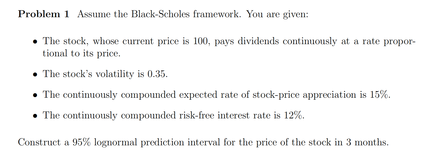 Problem 1 Assume the Black-Scholes framework. You are given: The stock, whose