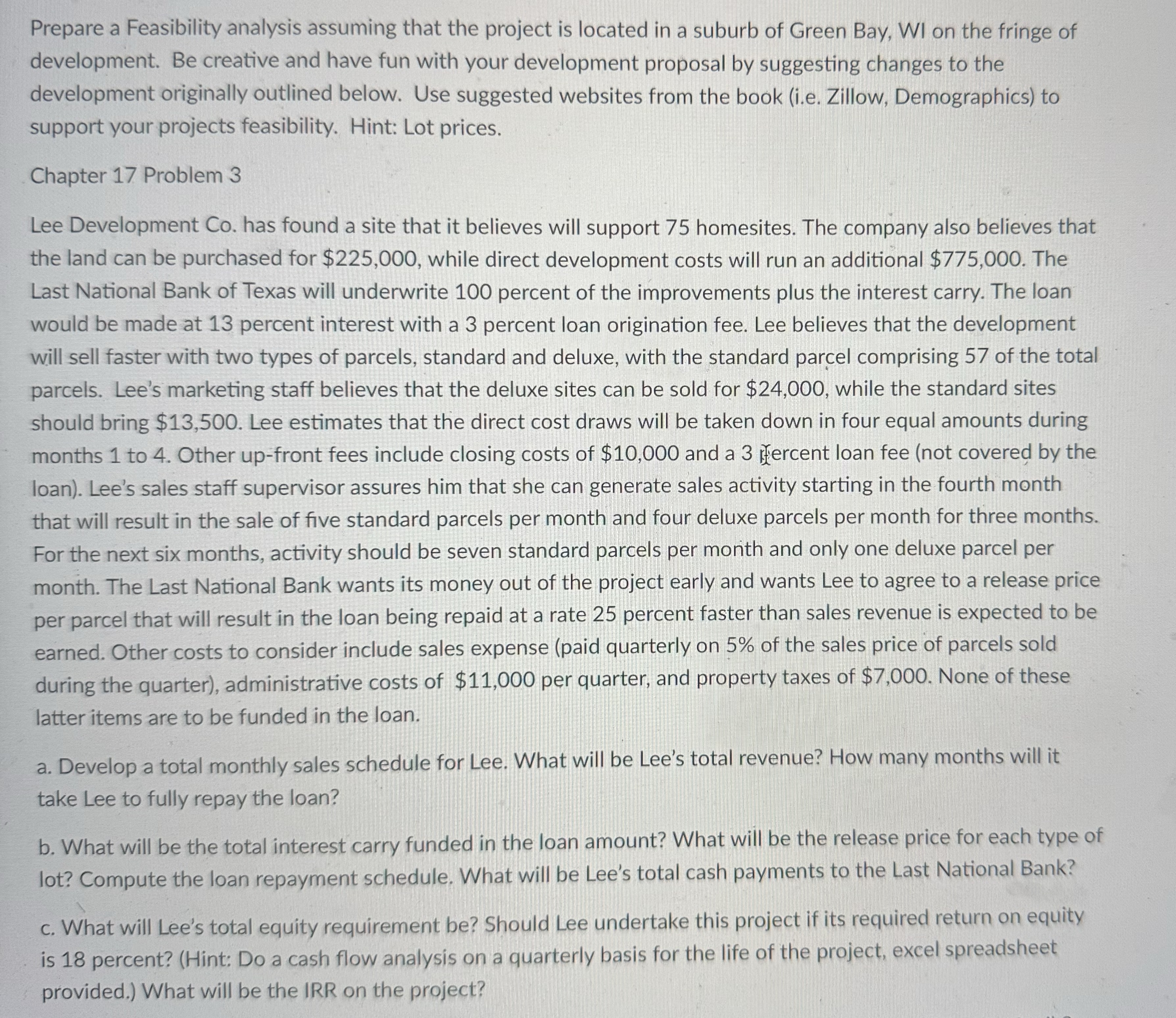 Prepare a Feasibility analysis assuming that the project is located in a