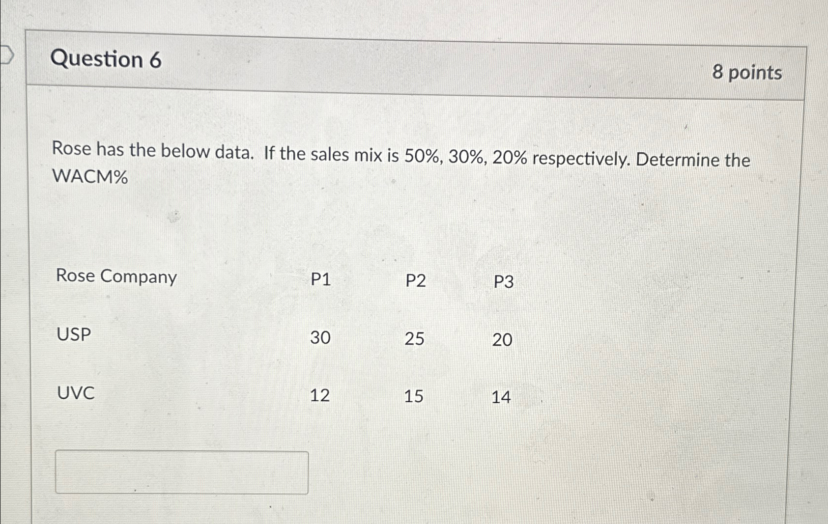Question 6 8 points Rose has the below data. If the sales