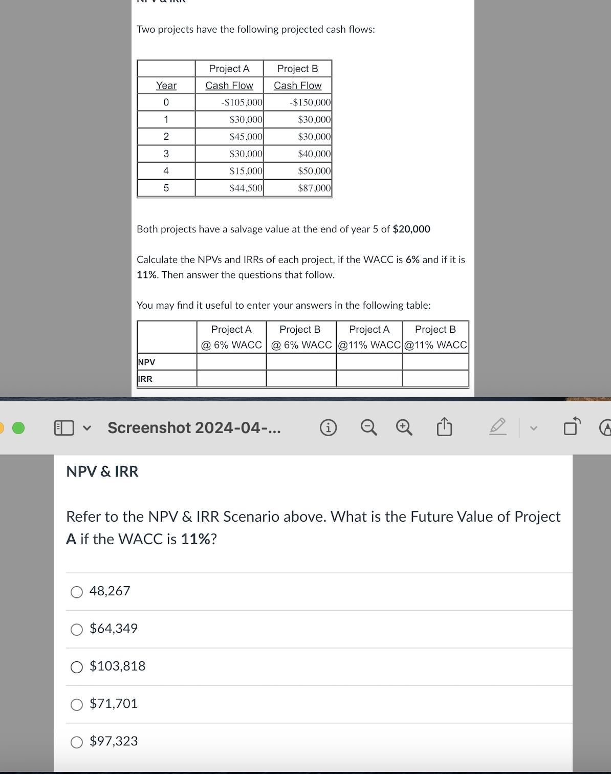 Two projects have the following projected cash flows: Project A Project B