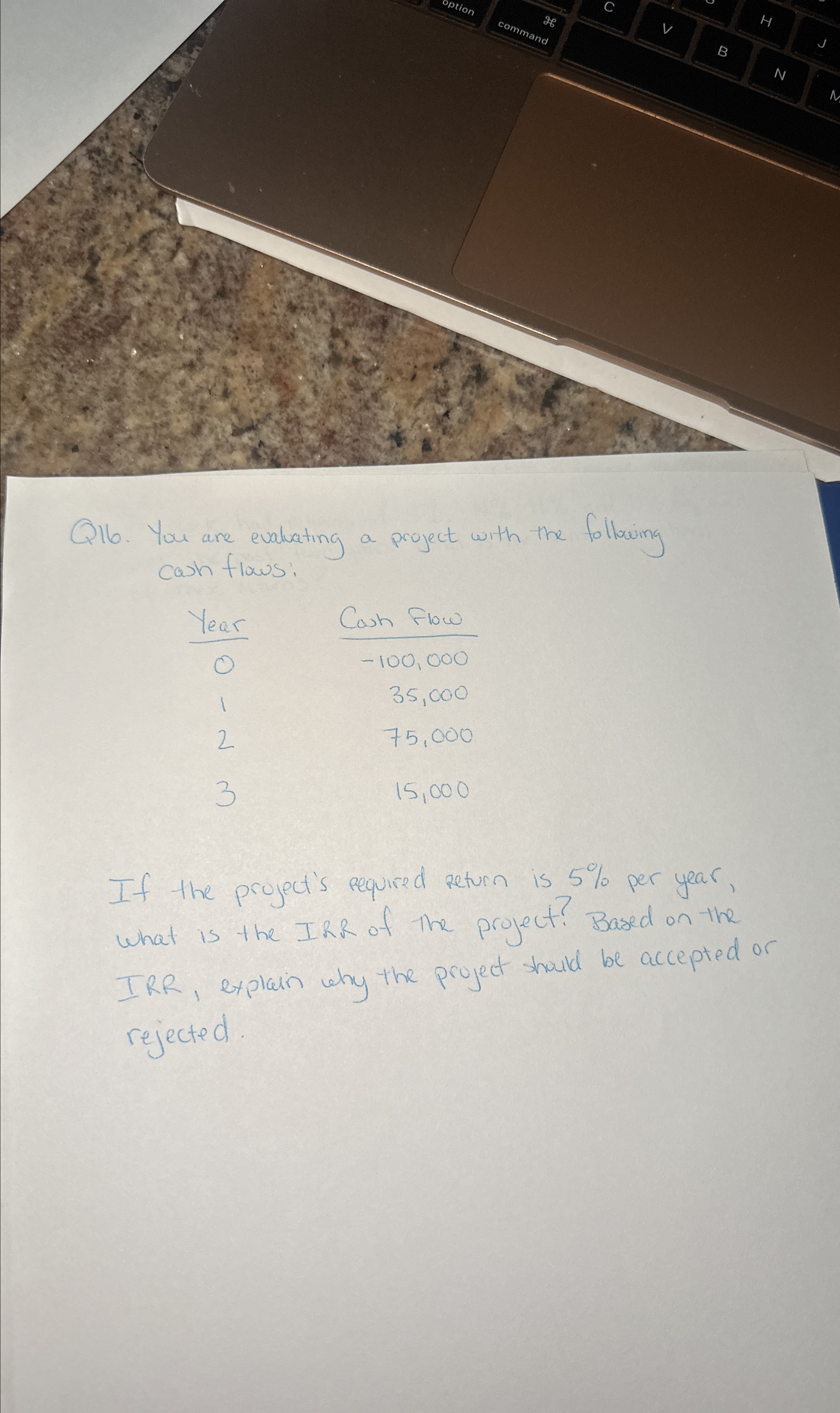 H option command Q16. You are evaluating cash flows: Year a project