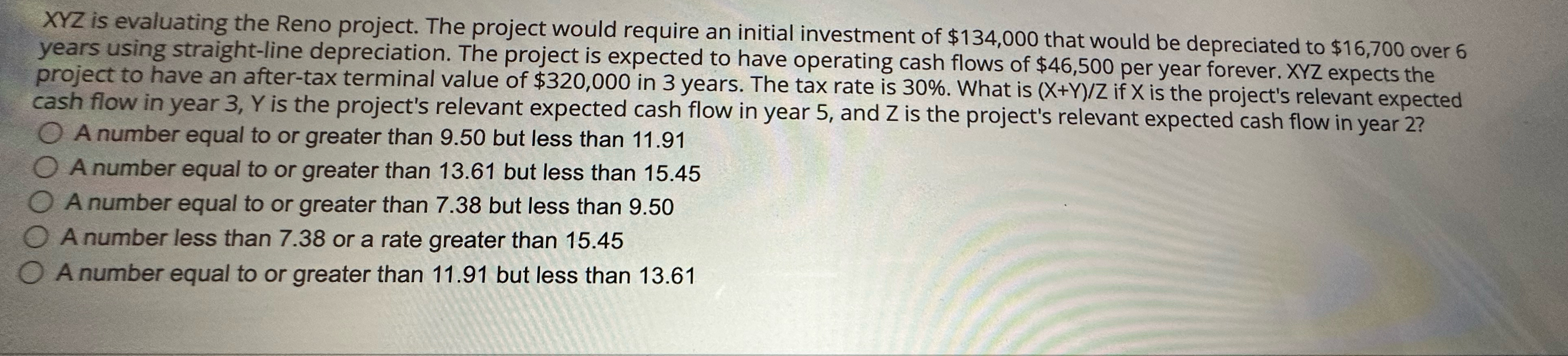 XYZ is evaluating the Reno project. The project would require an initial