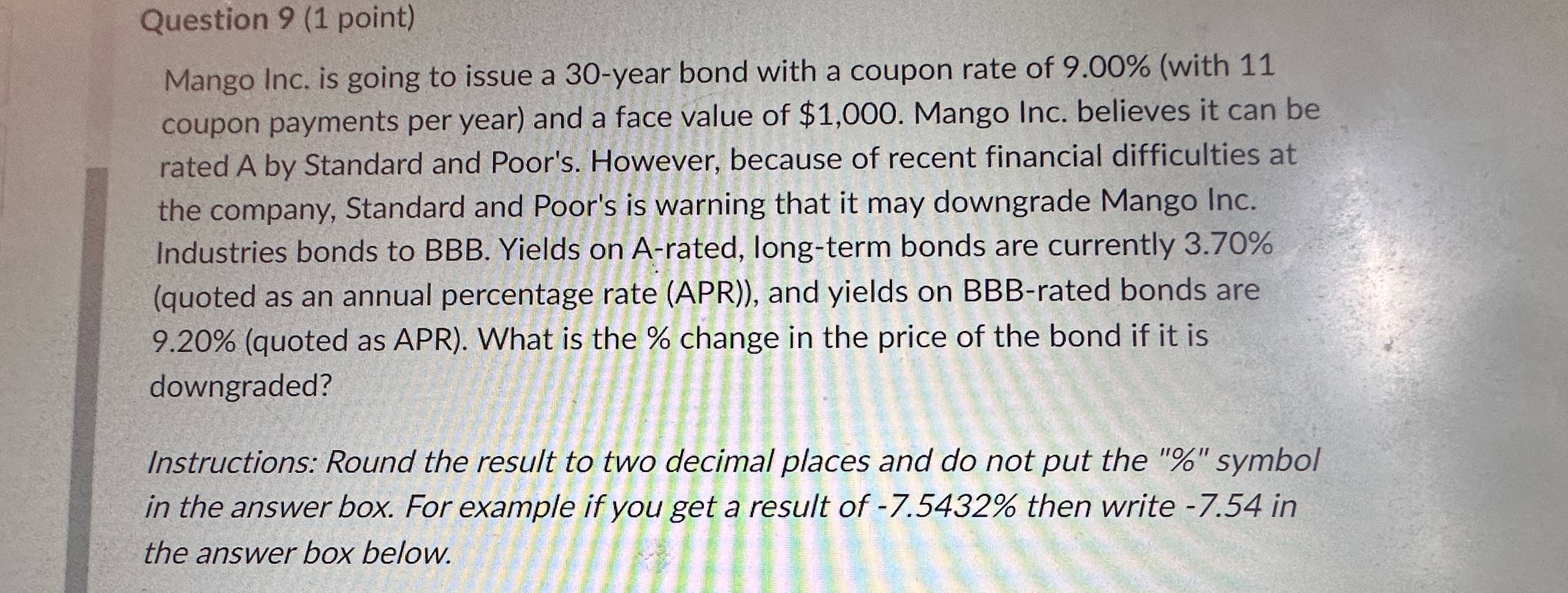 Question 9 (1 point) Mango Inc. is going to issue a 30-year