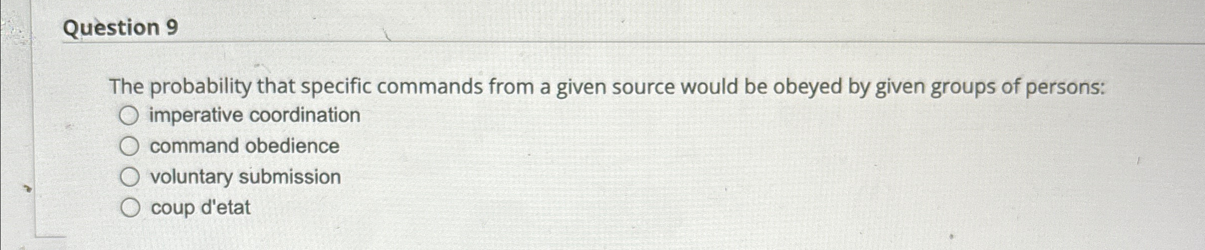 Question 9 The probability that specific commands from a given source would
