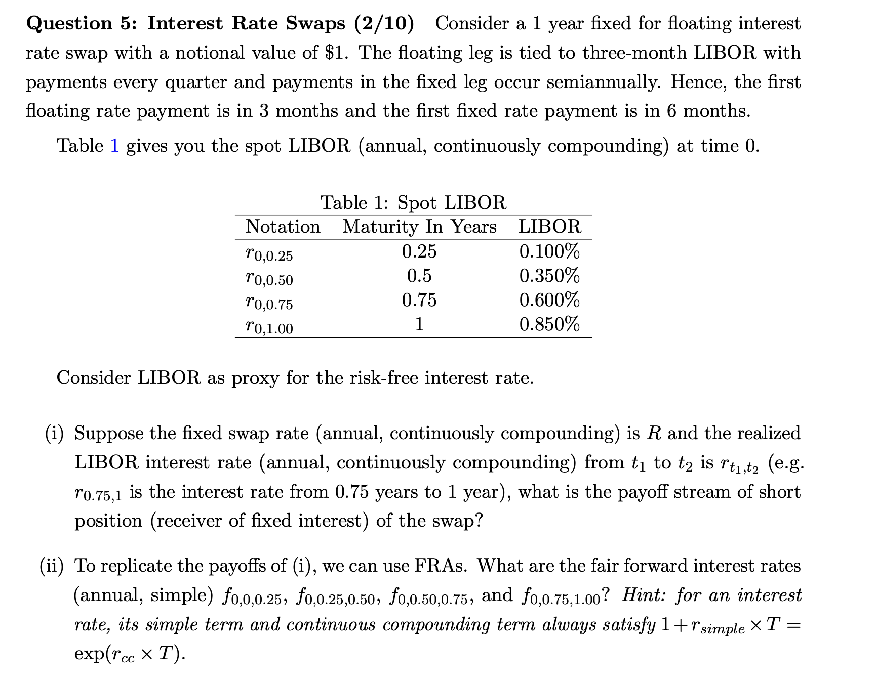 Question 5: Interest Rate Swaps (2/10) Consider a 1 year fixed for