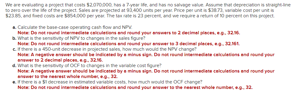 We are evaluating a project that costs $2,070,000, has a 7-year life,