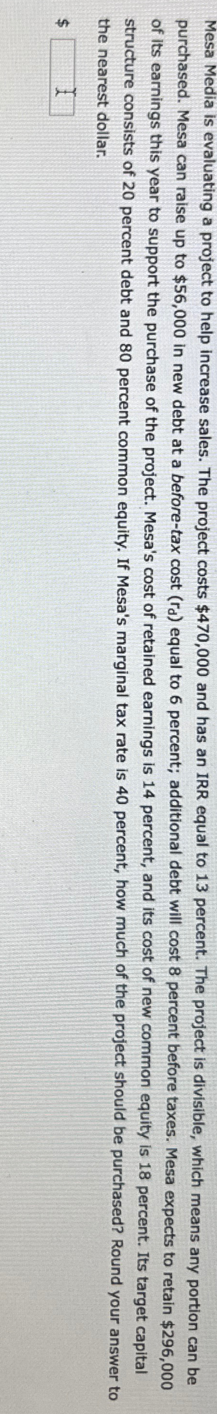 Mesa Media is evaluating a project to help increase sales. The project