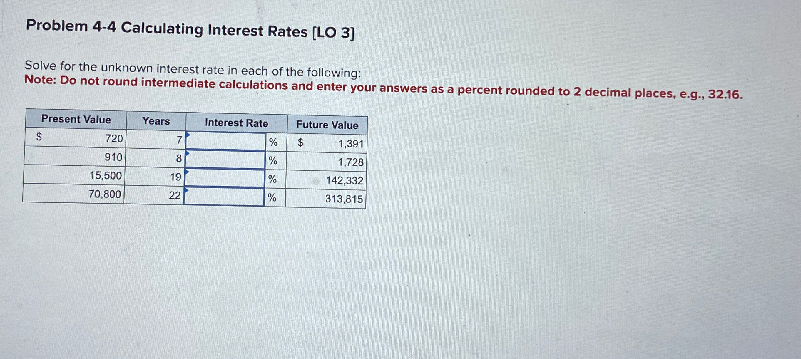Problem 4-4 Calculating Interest Rates [LO 3] Solve for the unknown interest