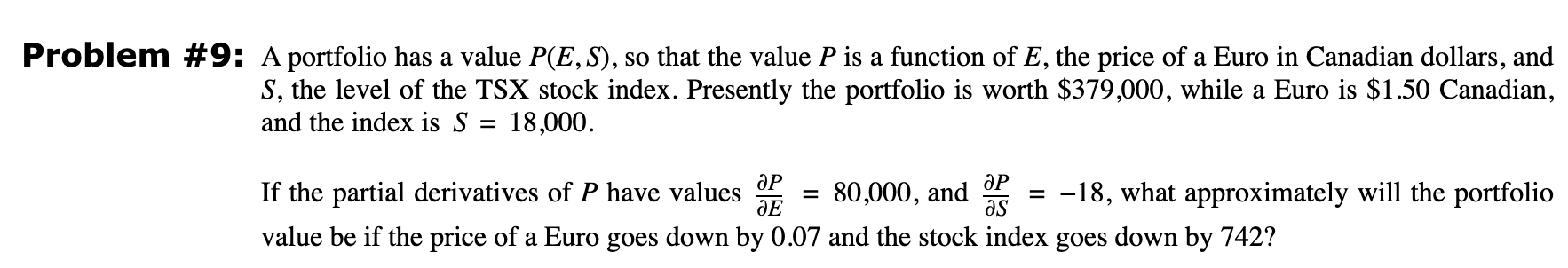 Problem #9: A portfolio has a value P(E,S), so that the value