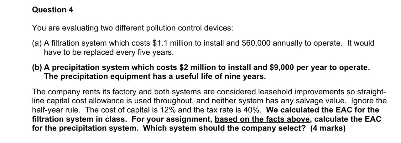 Question 4 You are evaluating two different pollution control devices: (a) A