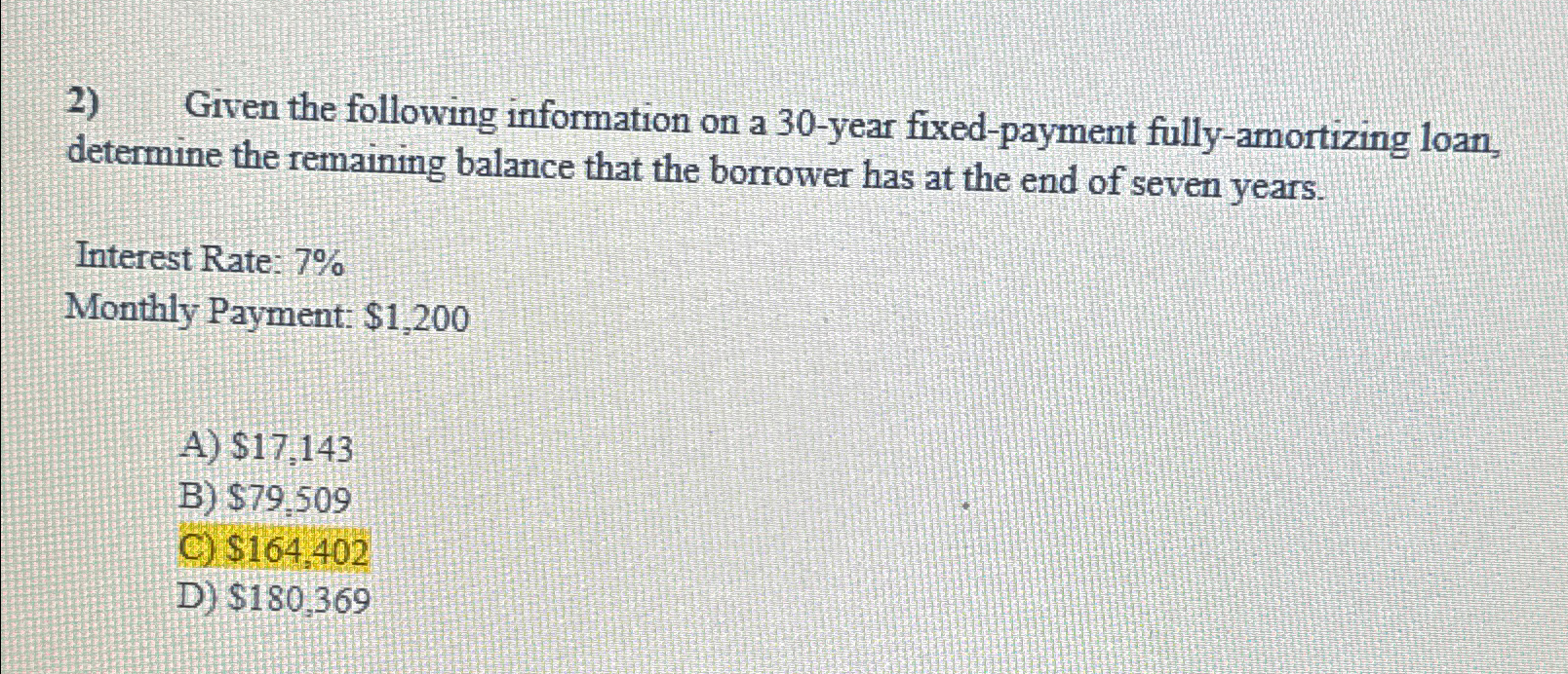 2) Given the following information on a 30-year fixed-payment fully-amortizing loan, determine