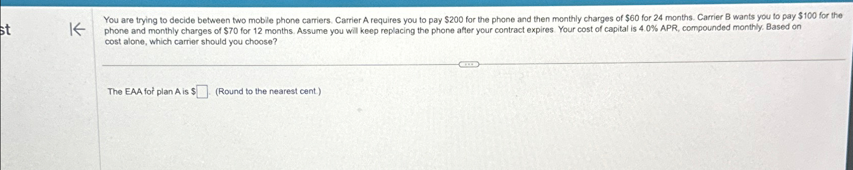 st K You are trying to decide between two mobile phone carriers.