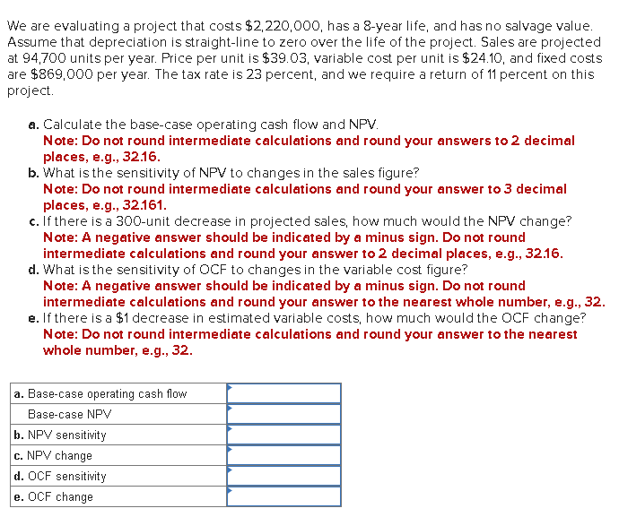 We are evaluating a project that costs $2,220,000, has a 8-year life,