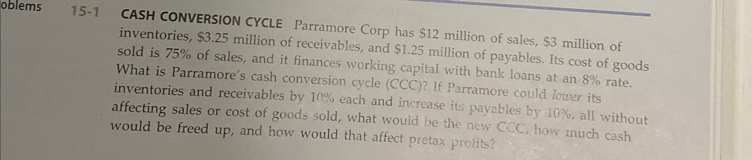 oblems 15-1 CASH CONVERSION CYCLE Parramore Corp has $12 million of sales,