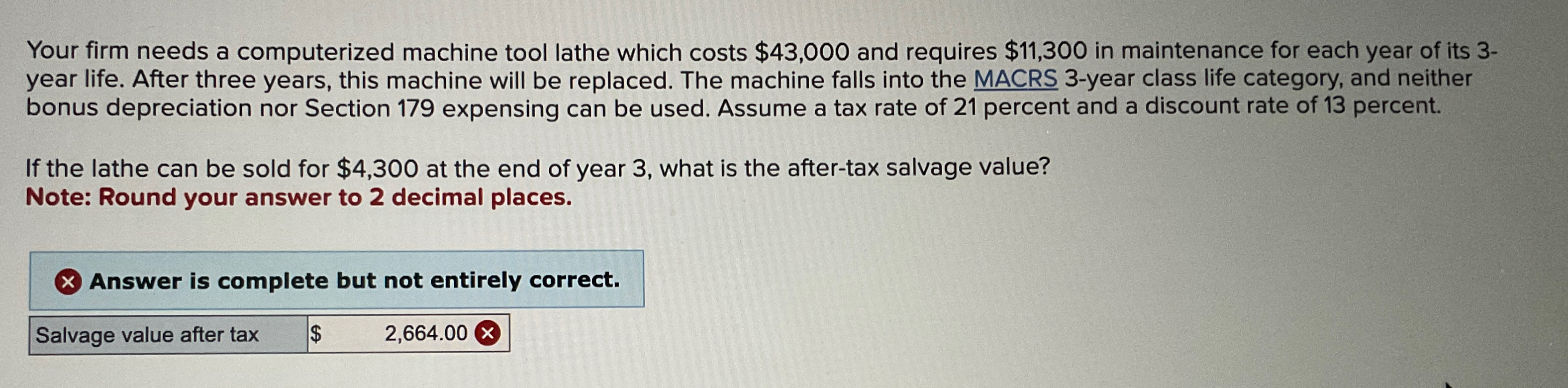 Your firm needs a computerized machine tool lathe which costs $43,000 and