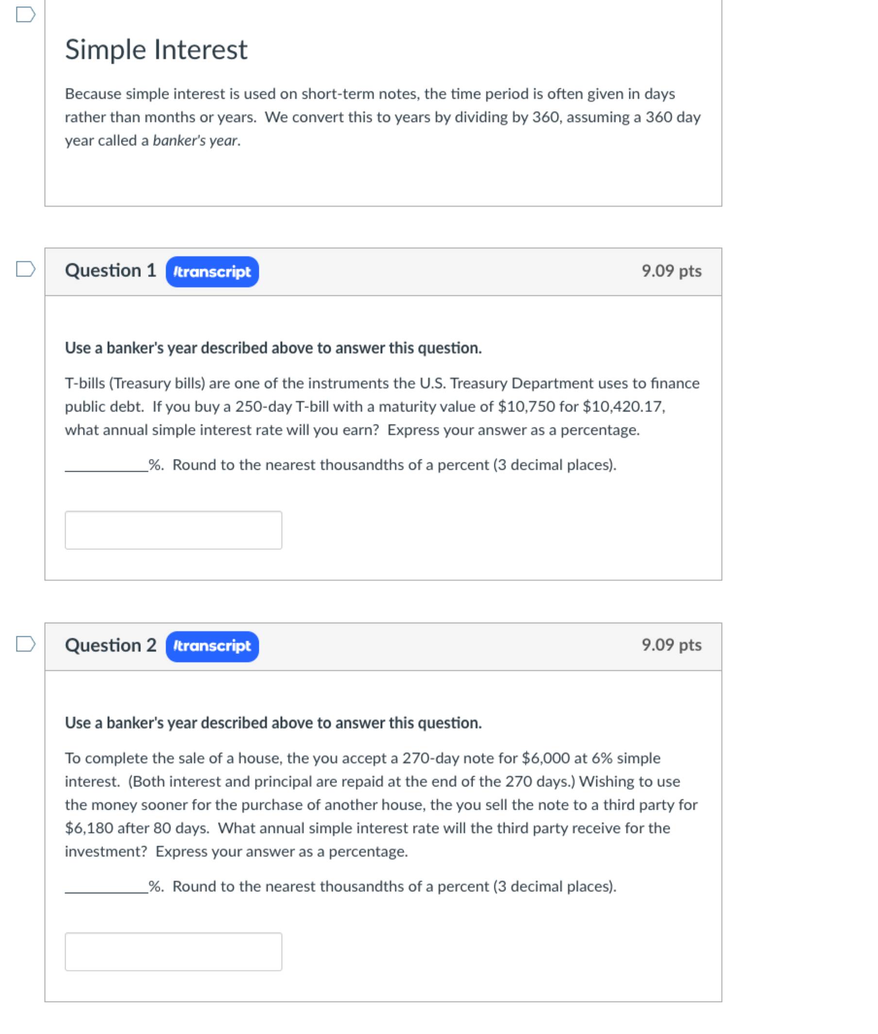 Simple Interest Because simple interest is used on short-term notes, the time
