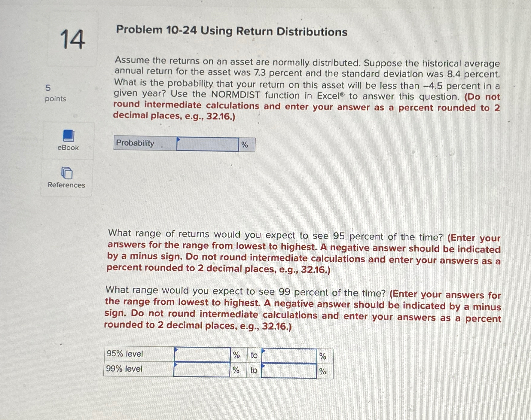 14 points Problem 10-24 Using Return Distributions Assume the returns on an