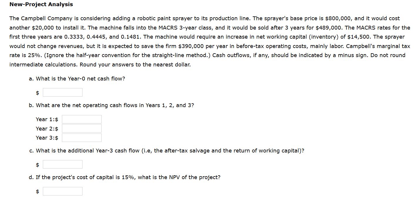 New-Project Analysis The Campbell Company is considering adding a robotic paint sprayer