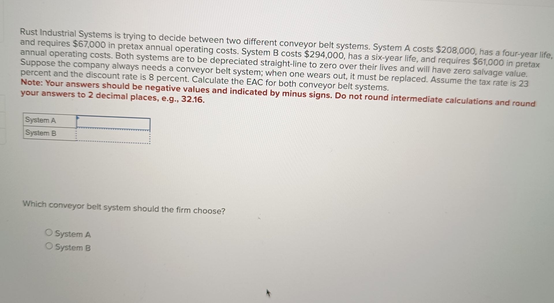 Rust Industrial Systems is trying to decide between two different conveyor belt