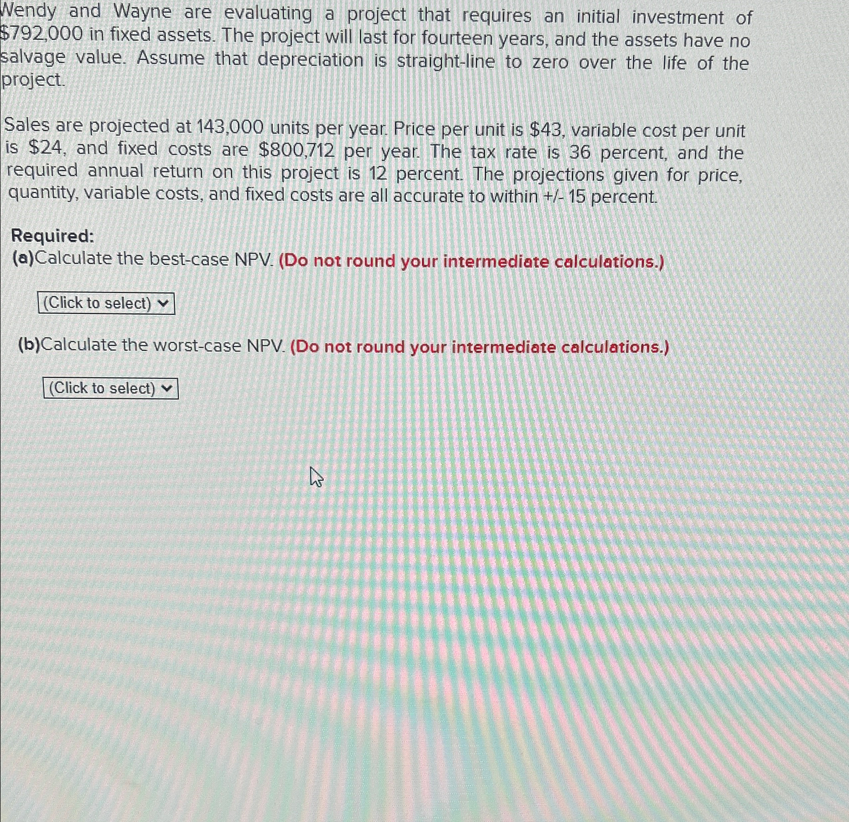 Wendy and Wayne are evaluating a project that requires an initial investment