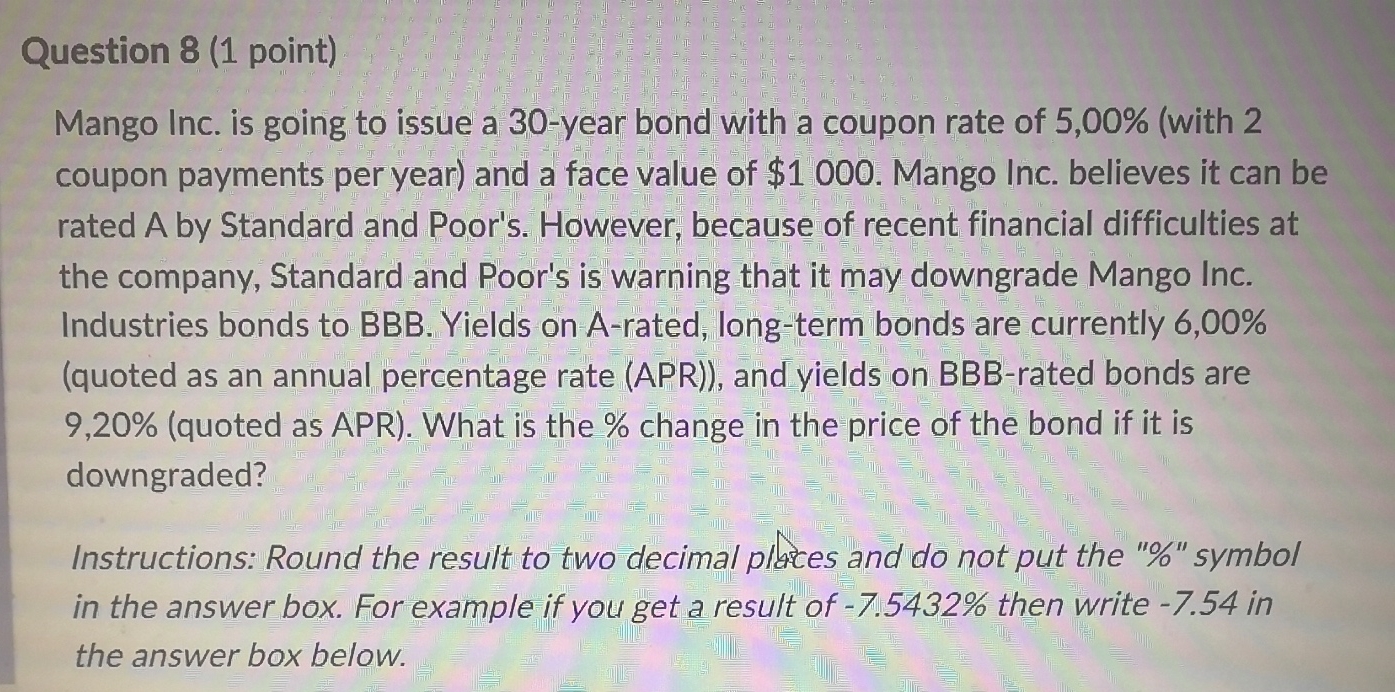 Question 8 (1 point) Mango Inc. is going to issue a 30-year
