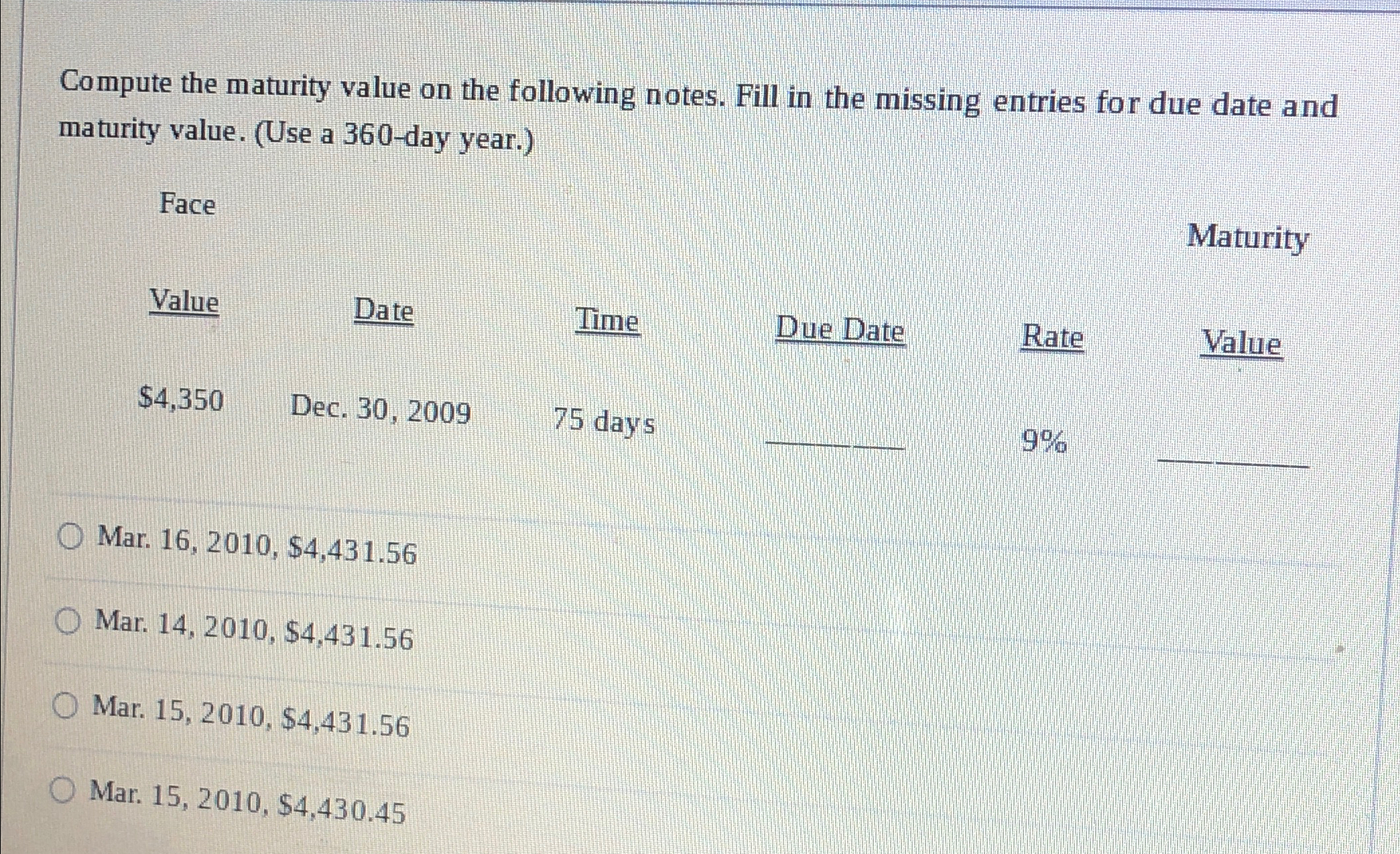 Compute the maturity value on the following notes. Fill in the missing