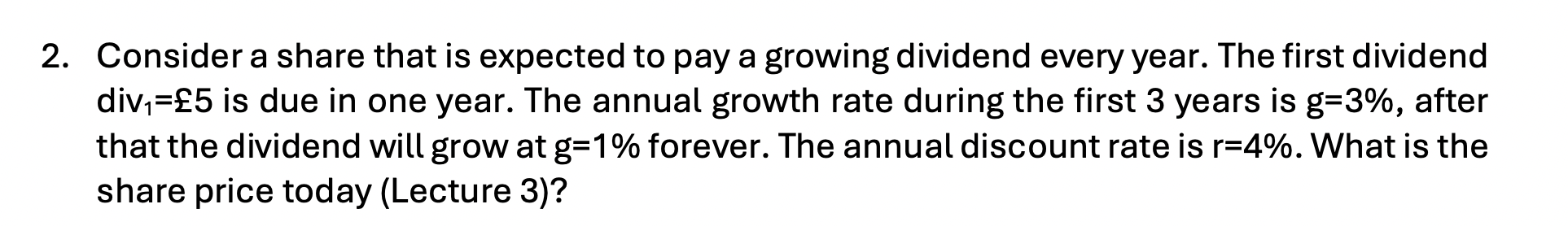 2. Consider a share that is expected to pay a growing dividend