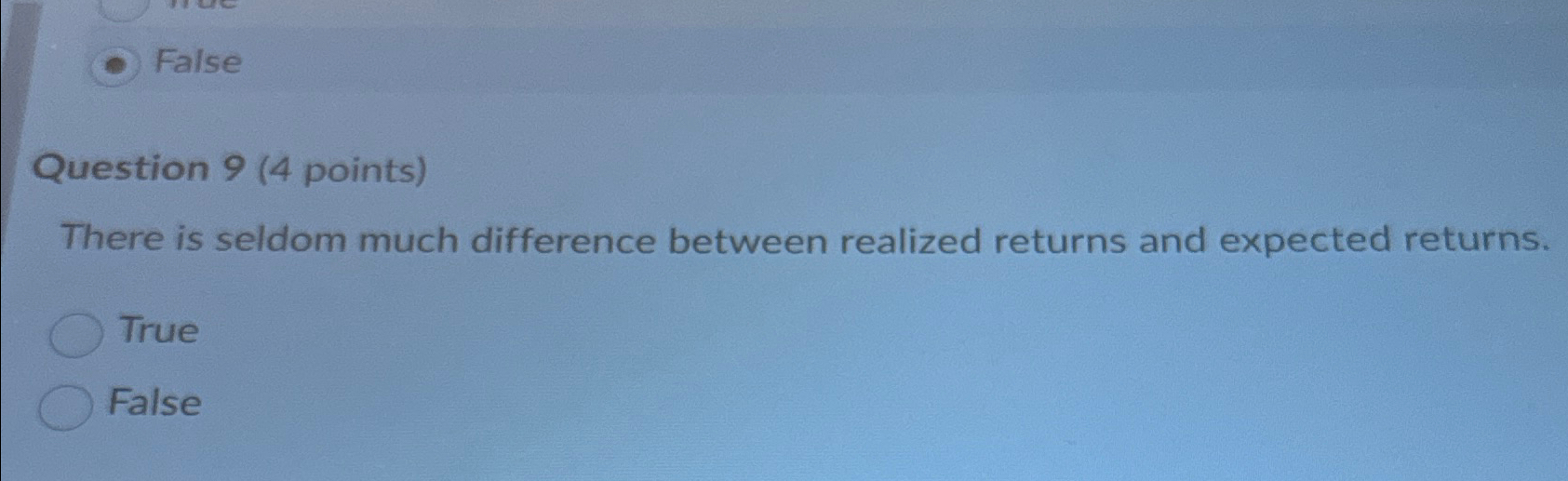 False Question 9 (4 points) There is seldom much difference between realized