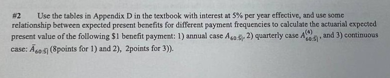 #2 Use the tables in Appendix D in the textbook with interest