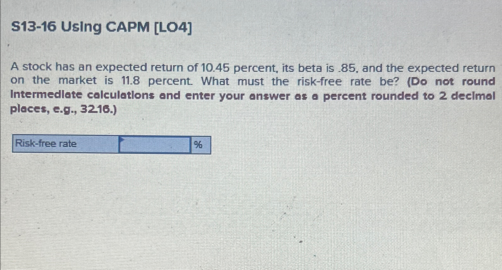 S13-16 Using CAPM [LO4] A stock has an expected return of 10.45