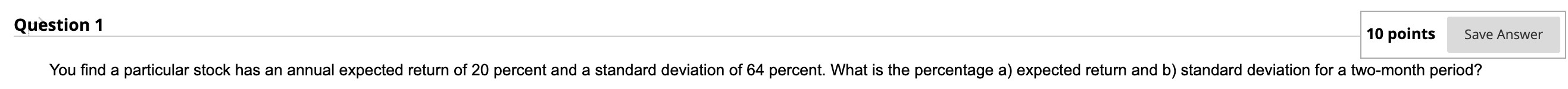 Question 1 10 points Save Answer You find a particular stock has
