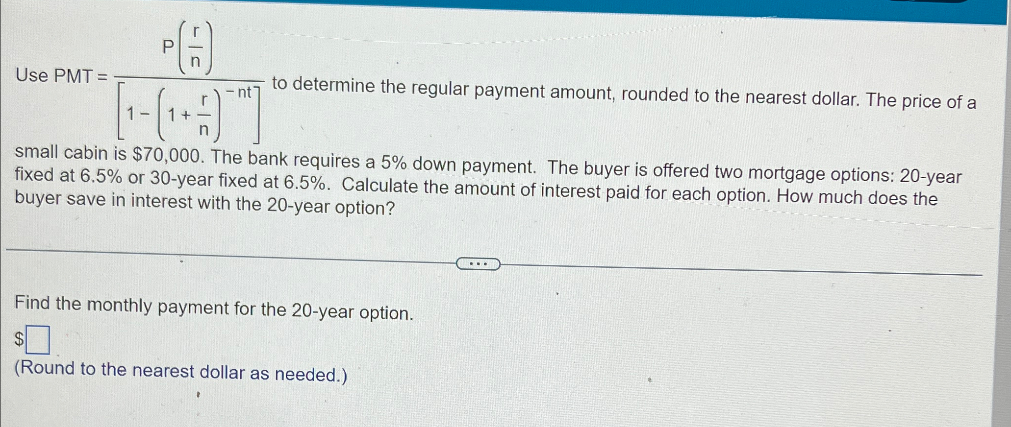 PA Use PMT = to determine the regular payment amount, rounded to