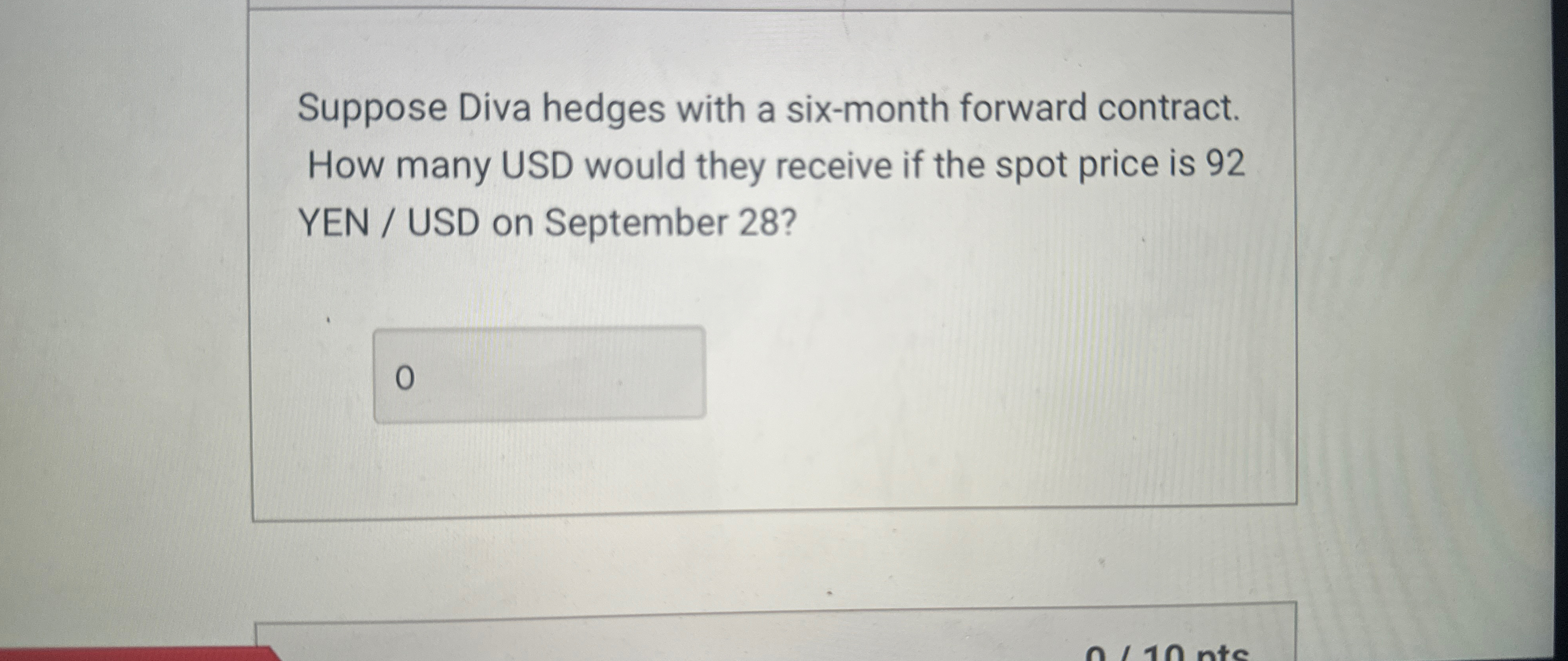 Suppose Diva hedges with a six-month forward contract. How many USD would