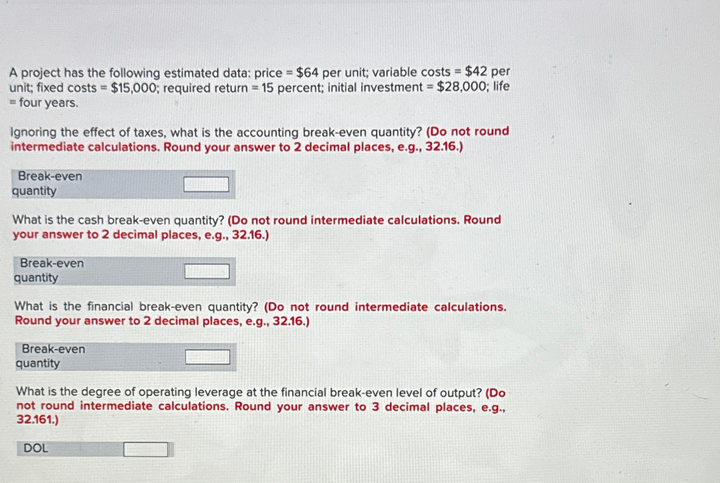 A project has the following estimated data: price = $64 per unit;
