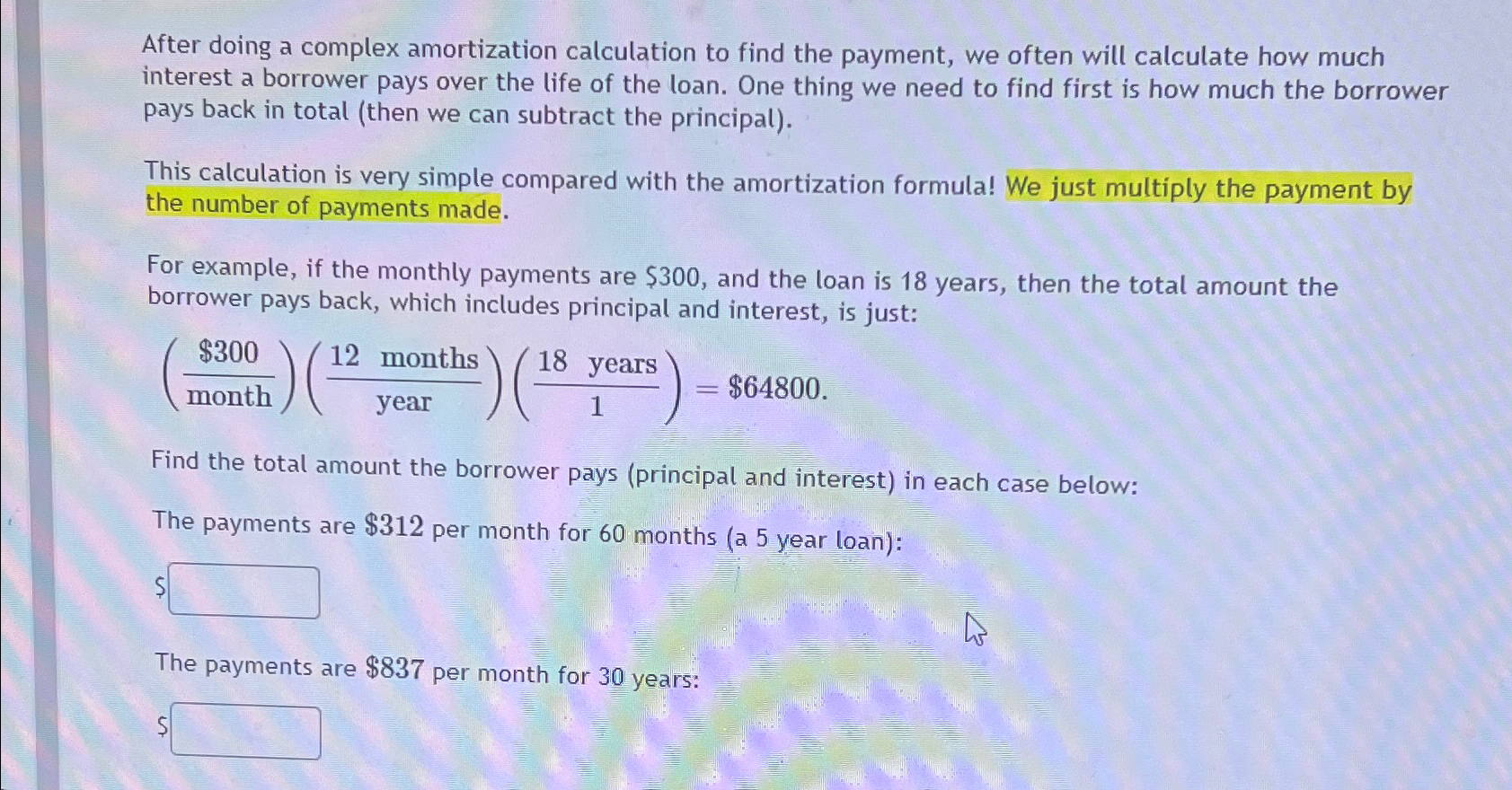 After doing a complex amortization calculation to find the payment, we often