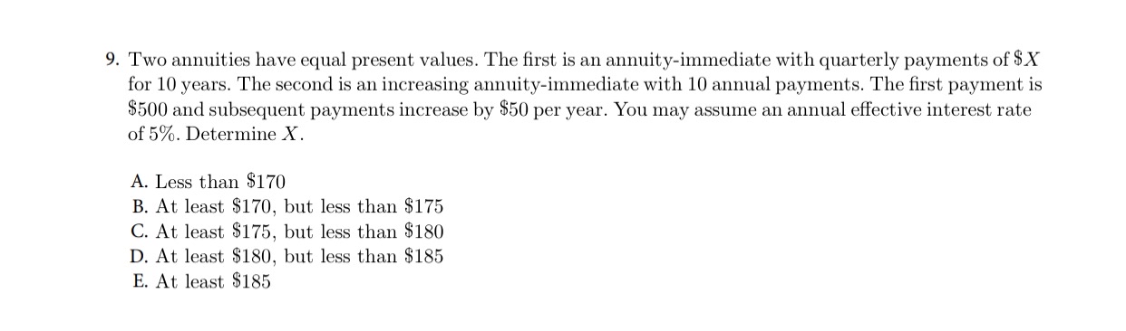 9. Two annuities have equal present values. The first is an annuity-immediate