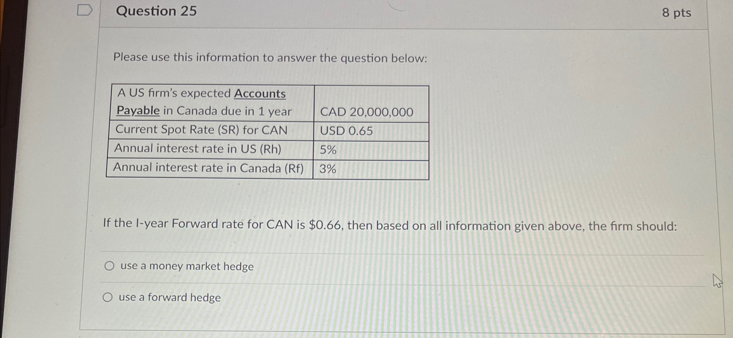 Question 25 Please use this information to answer the question below: A