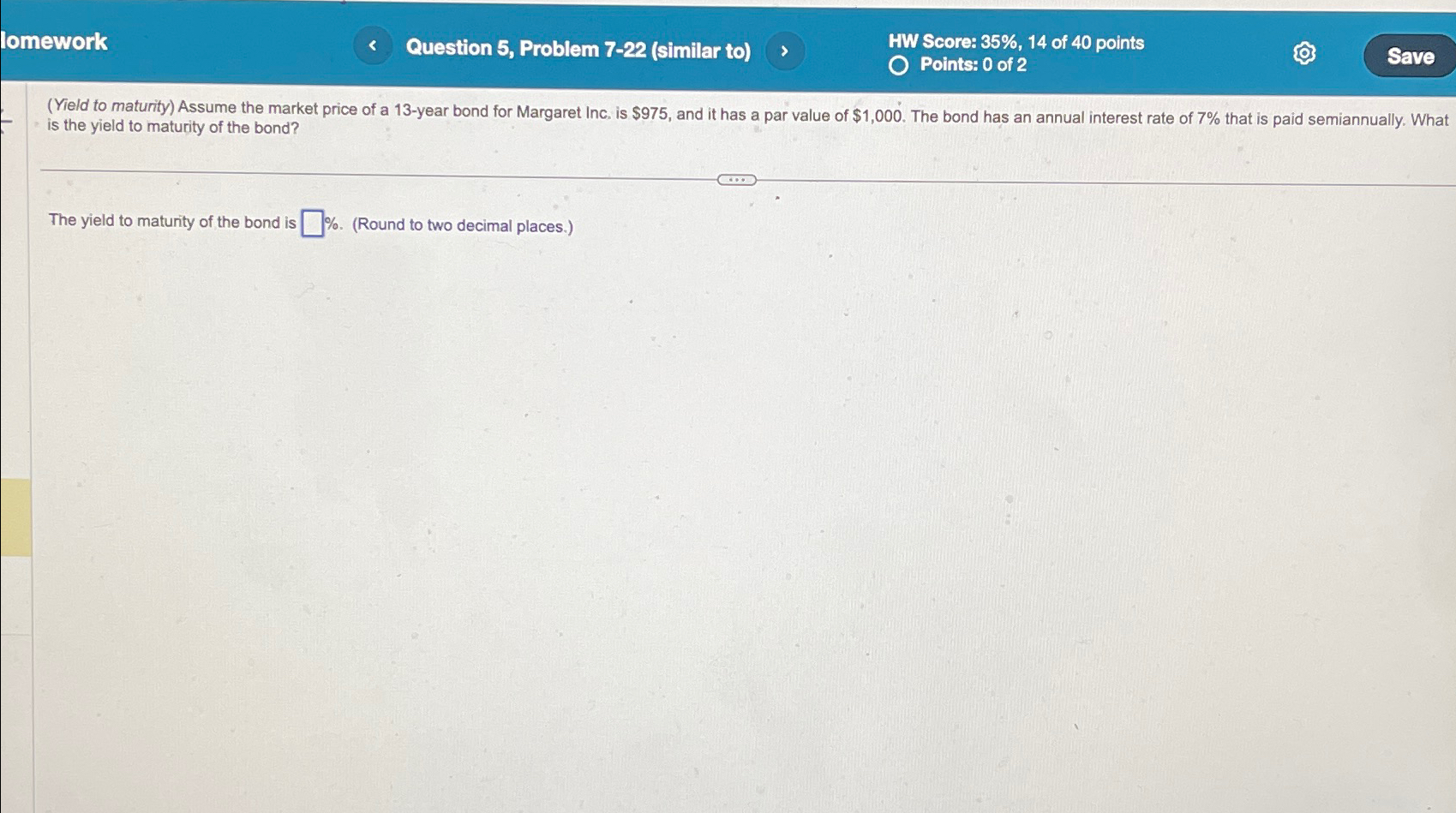 lomework < Question 5, Problem 7-22 (similar to) > HW Score: 35%,