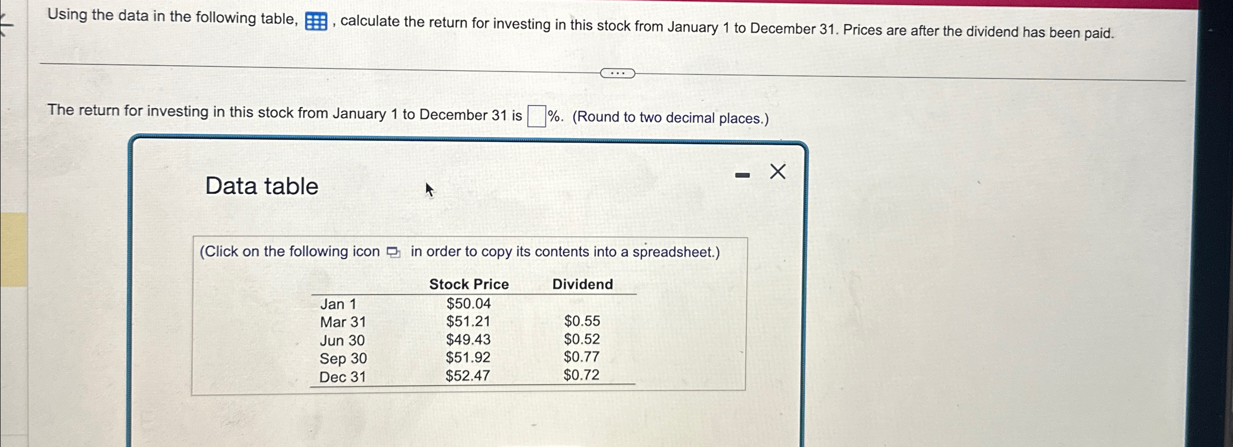 Using the data in the following table, calculate the return for investing