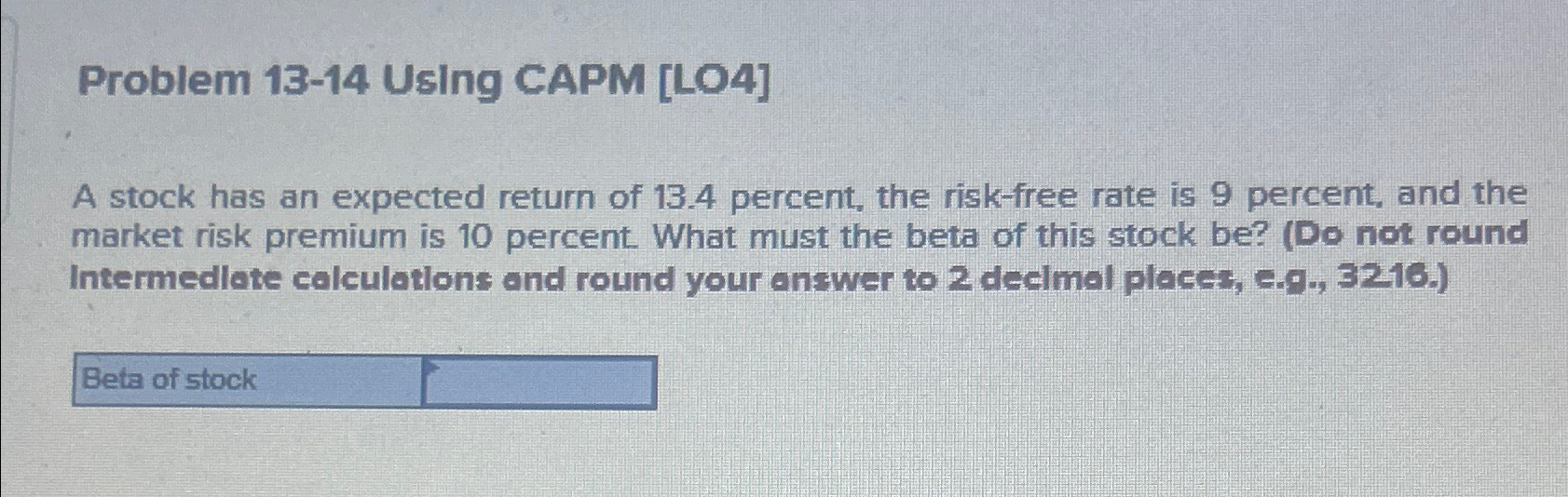 Problem 13-14 Using CAPM [LO4] A stock has an expected return of