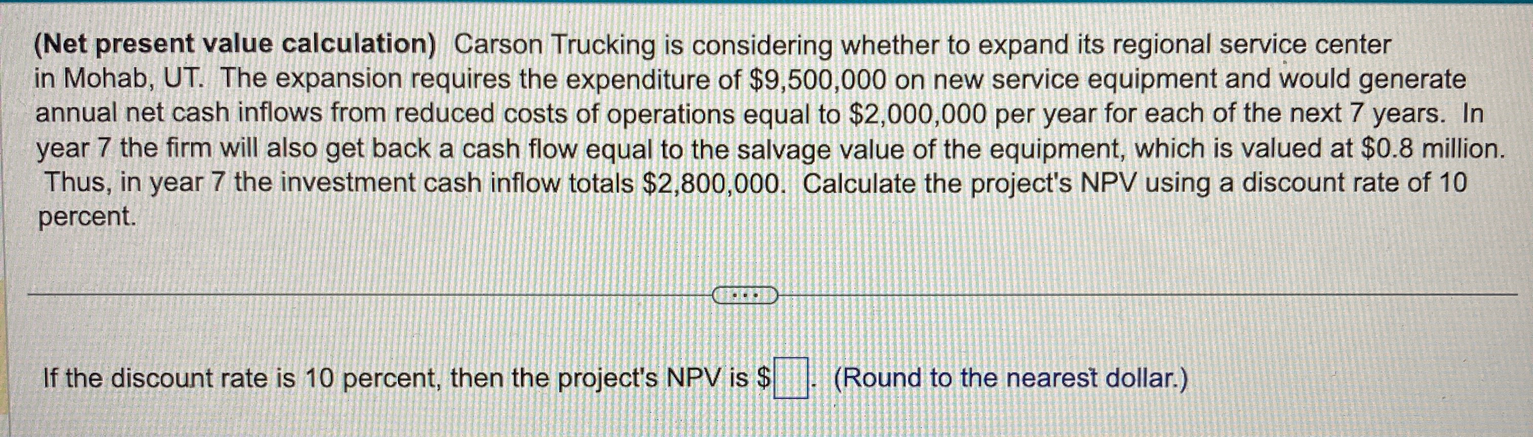 (Net present value calculation) Carson Trucking is considering whether to expand its