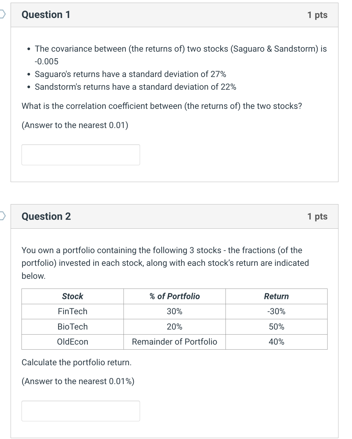 Question 1 1 pts The covariance between (the returns of) two stocks