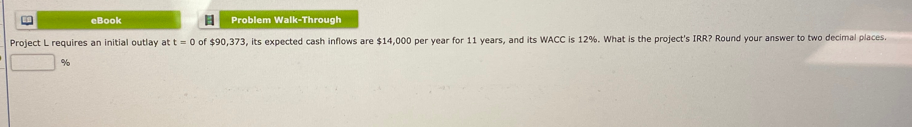eBook Problem Walk-Through Project L requires an initial outlay at t =