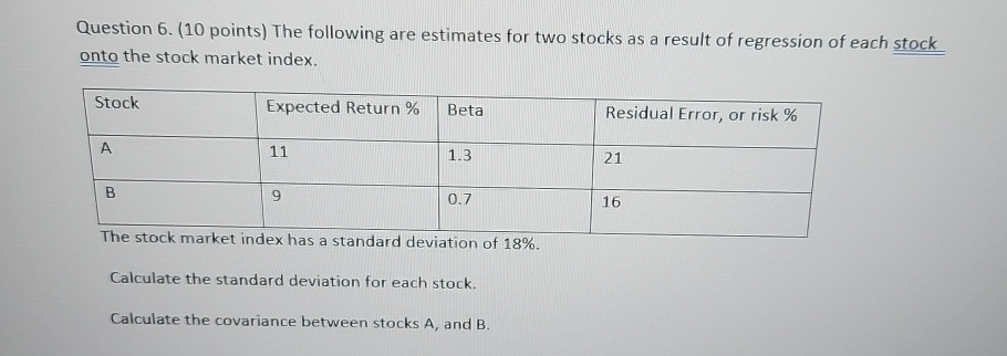 Question 6. (10 points) The following are estimates for two stocks as