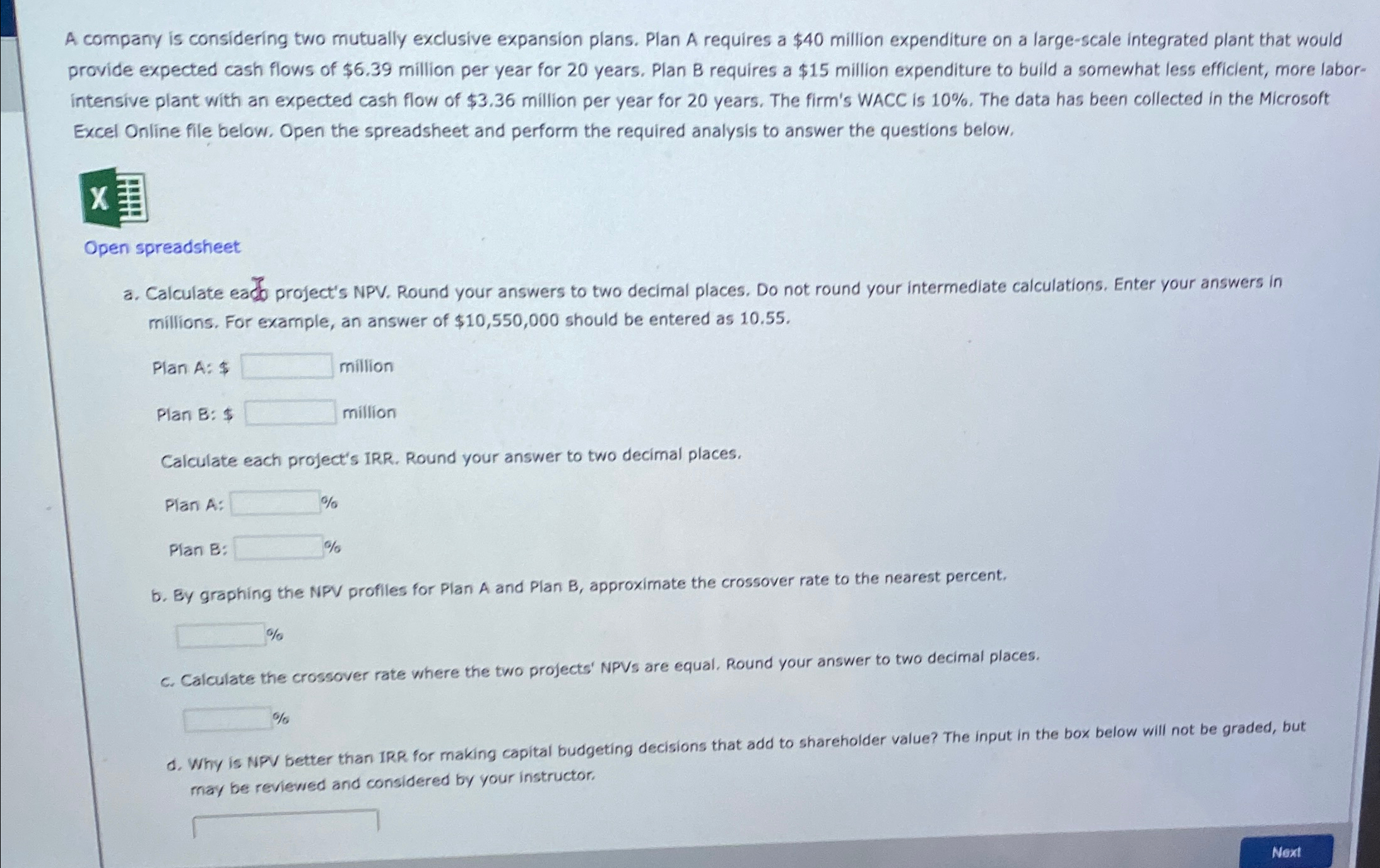 A company is considering two mutually exclusive expansion plans. Plan A requires