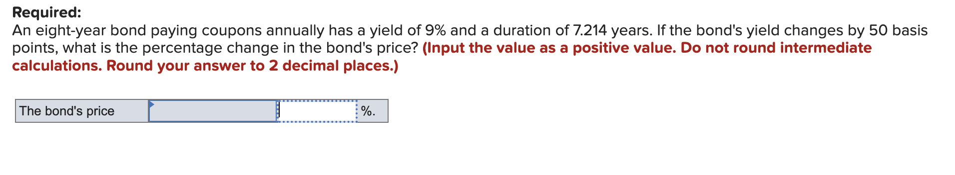 Required: An eight-year bond paying coupons annually has a yield of 9%