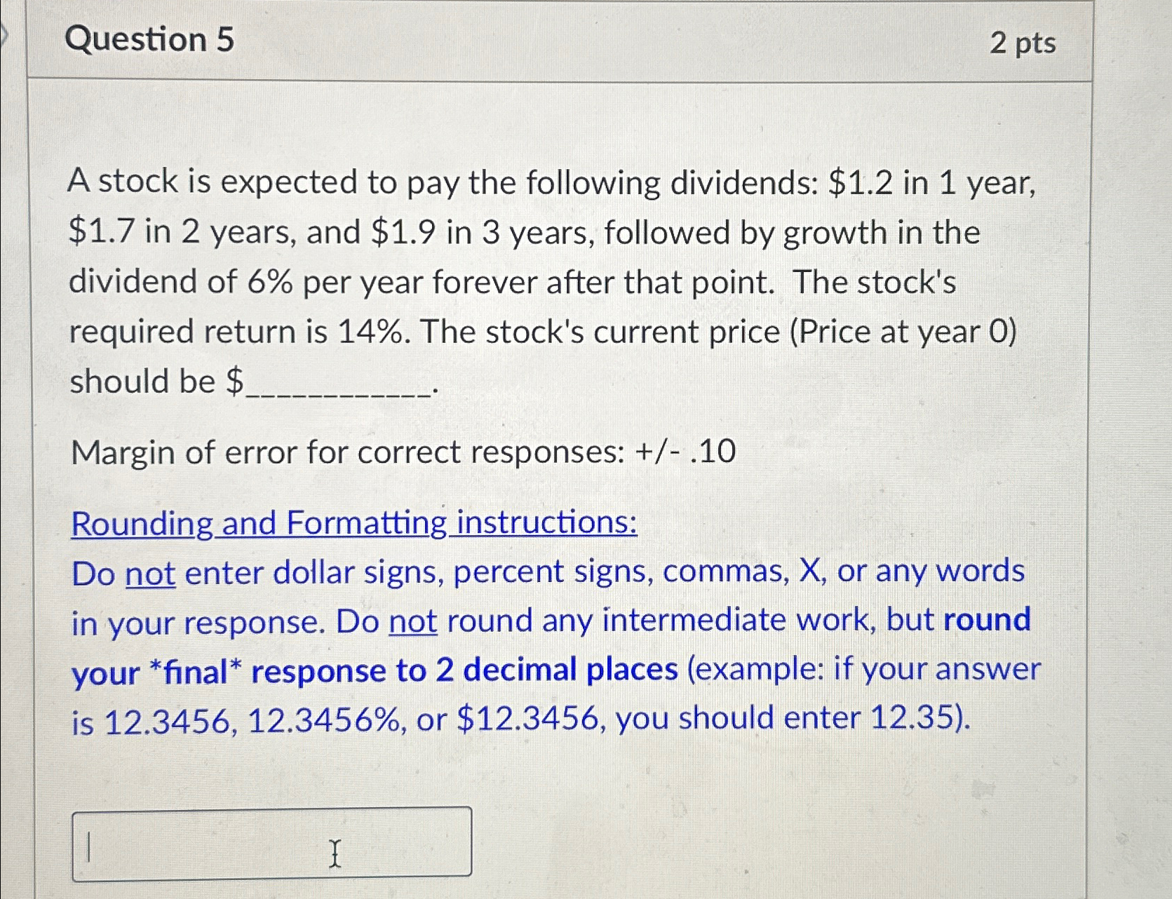 Question 5 2 pts A stock is expected to pay the following
